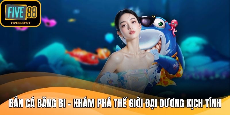 Bắn cá băng bi