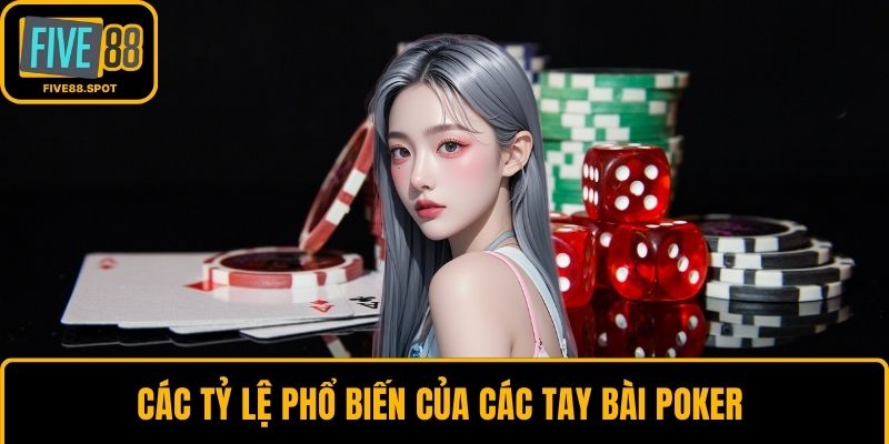Các tỷ lệ phổ biến của các tay bài poker