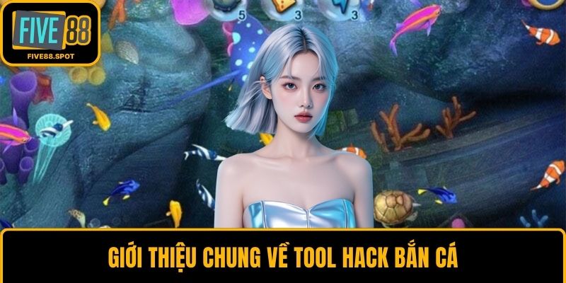 Giới thiệu chung về tool hack bắn cá
