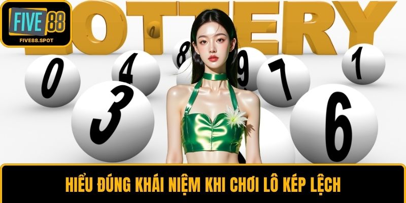 Hiểu đúng khái niệm khi chơi lô kép lệch