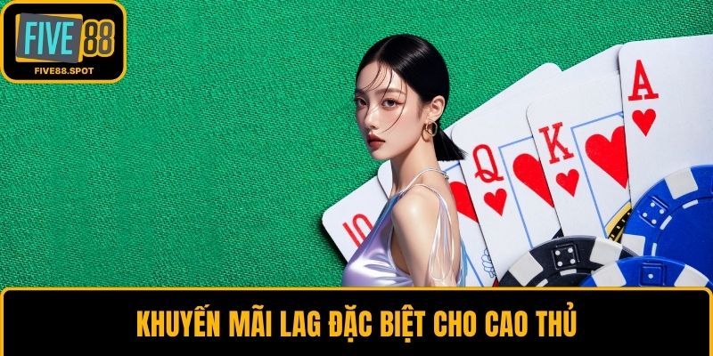 Khuyến mãi LAG đặc biệt cho cao thủ