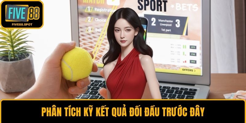 Phân tích kỹ kết quả đối đầu trước đây