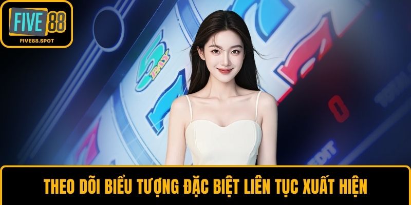 Theo dõi biểu tượng đặc biệt liên tục xuất hiện